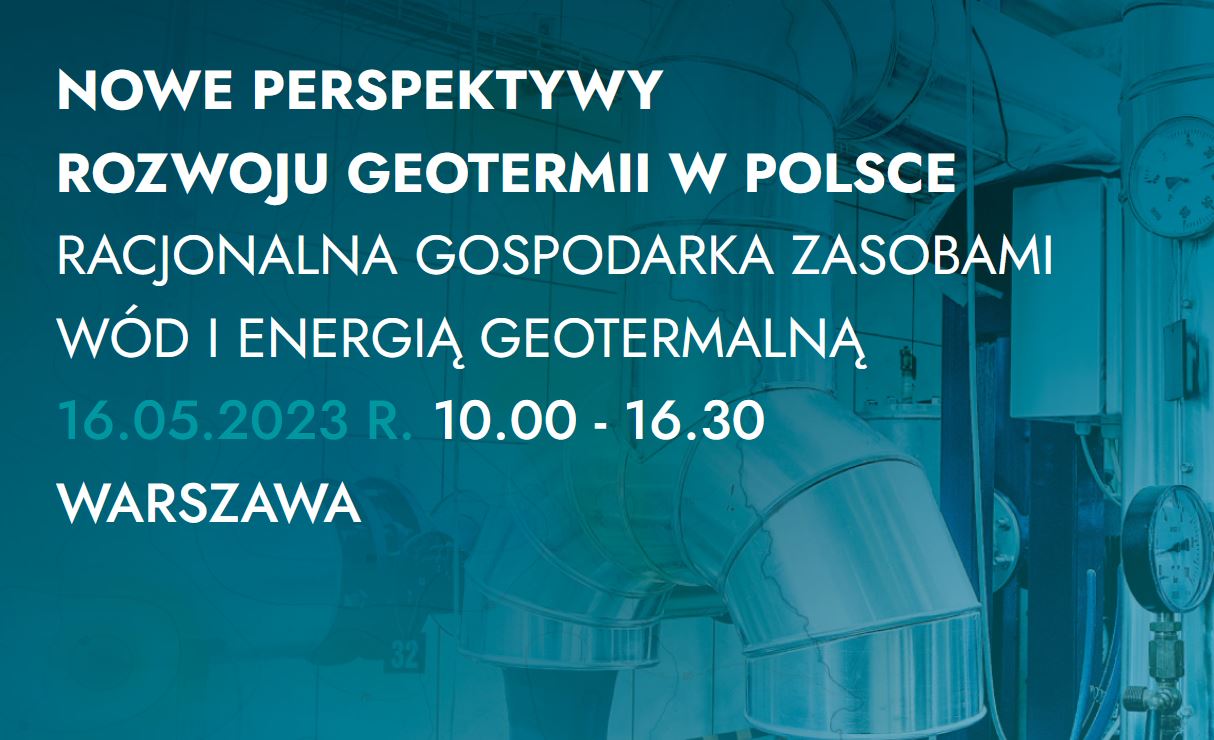 Forum Nowe perspektywy rozwoju geotermii w Polsce. Racjonalna gospodarka zasobami wód i energią geotermalną 